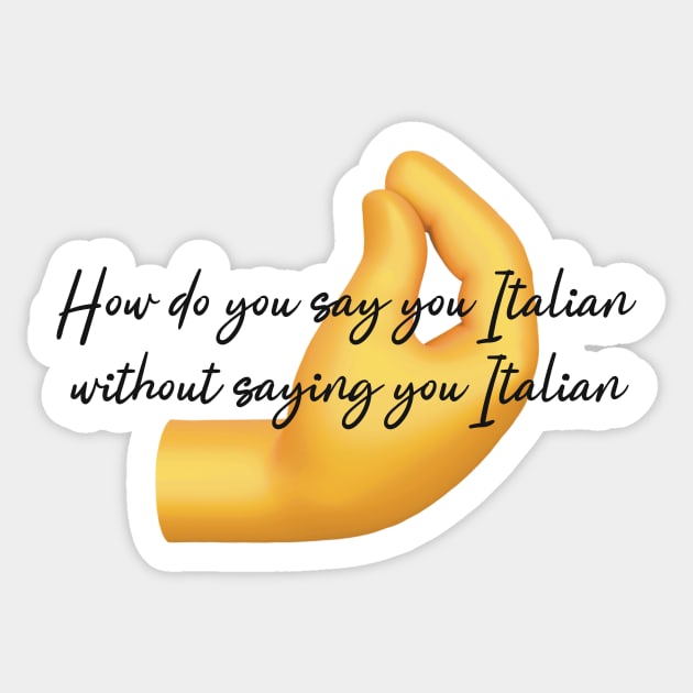 How do you say you Italian without saying you Italian- Italian emoji Sticker by Fruit Tee